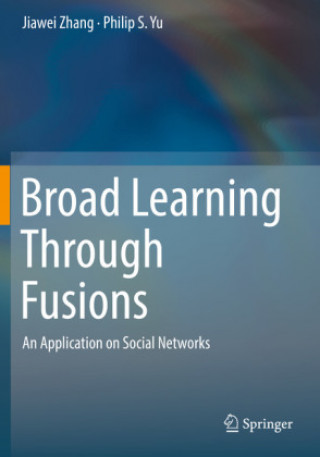 Book Broad Learning Through Fusions Jiawei Zhang