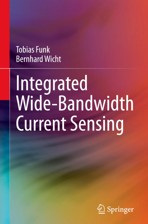 Knjiga Integrated Wide-Bandwidth Current Sensing Bernhard Wicht
