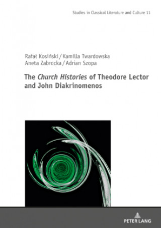 Kniha Church Histories" of Theodore Lector and John Diakrinomenos Adrian Szopa