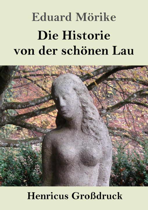 Knjiga Die Historie von der schoenen Lau (Grossdruck) Eduard Mörike