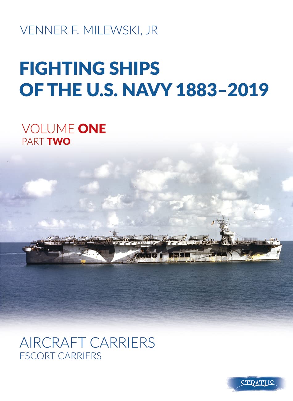 Carte Fighting Ships of the U.S. Navy 1883-2019 Volume One Part Two Venner F. Milewski