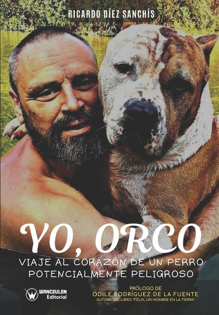 Książka Yo, Orco: Viaje al corazón de un perro potencialmente peligroso Odile Rodríguez de la Fuente