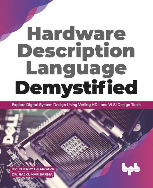 Kniha Hardware Description Language Demystified: Explore Digital System Design Using Verilog HDL and VLSI Design Tools (English Edition) Cherry Bhargava