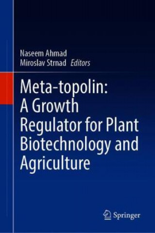 Kniha Meta-topolin: A Growth Regulator for Plant Biotechnology and Agriculture Miroslav Strnad