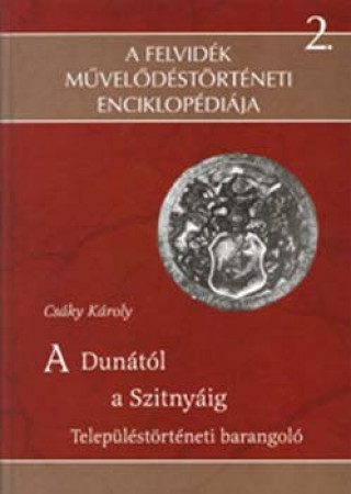 Kniha A Dunától a Szitnyáig Csáky Károly