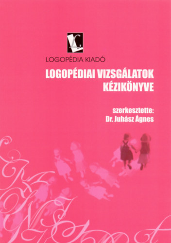 Book Logopédiai vizsgálatok kézikönyve + Logopédiai vizsgálatok melléklete Dr. Juhász Ágnes