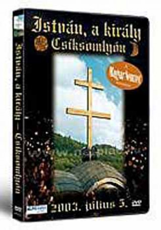 Knjiga István, a király Csiksomlyón (2003. július 5.)  - DVD 