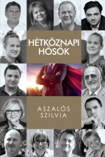 Knjiga Hétköznapi hősök Aszalós Szilvia