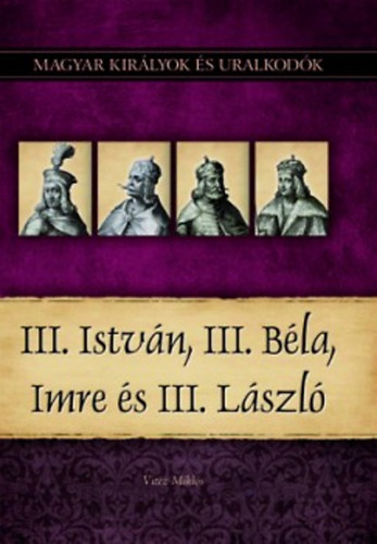 Kniha III. István, III. Béla, Imre és III. László Vitéz Miklós