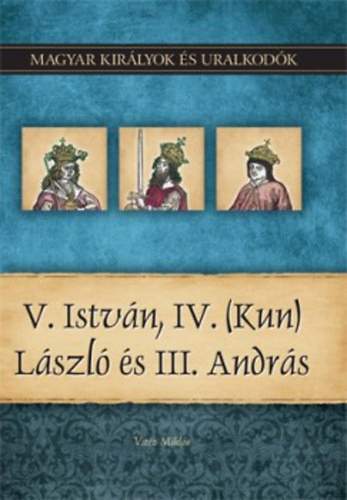 Kniha V. István, IV. (Kun) László és III. András Vitéz Miklós