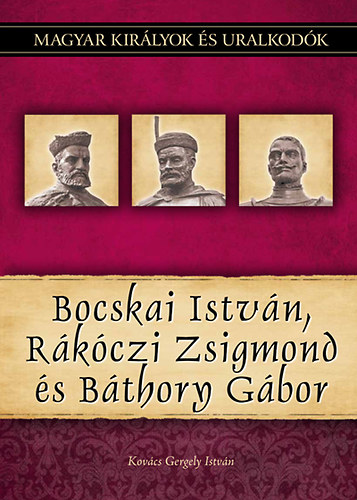 Kniha Bocskai István, Rákóczi Zsigmond és Báthory Gábor Kovács Gergely István