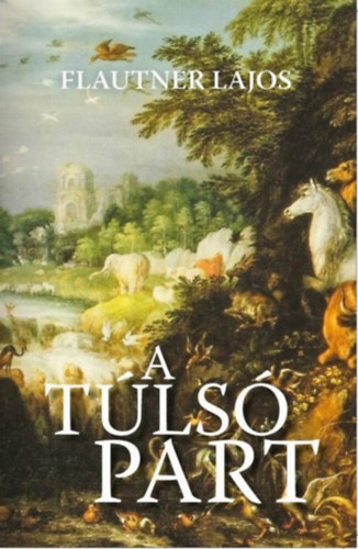 Knjiga A túlsó part Flautner Lajos