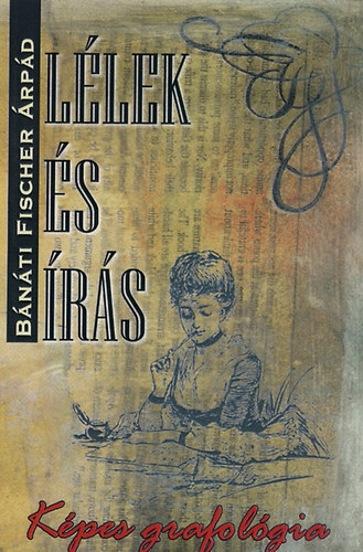 Knjiga Lélek és írás - Képes grafológia Bánáti Fischer Árpád