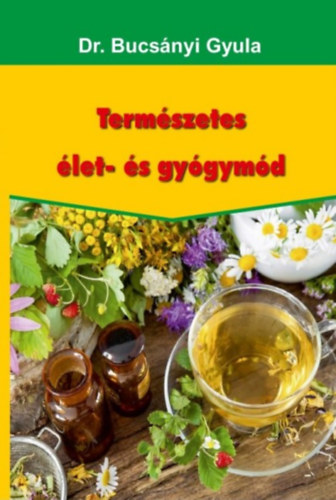 Βιβλίο Természetes élet- és gyógymód Dr. Bucsányi Gyula