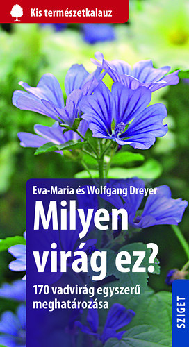 Carte Milyen virág ez? Eva-Maria Dreyer; Wolfgang Dreyer