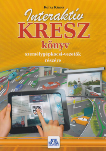 Book Interaktív KRESZ könyv személygépkocsi-vezetők részére Kotra Károly