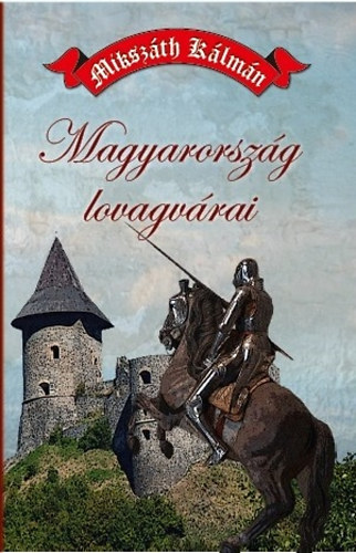 Kniha Magyarország lovagvárai Mikszáth Kálmán