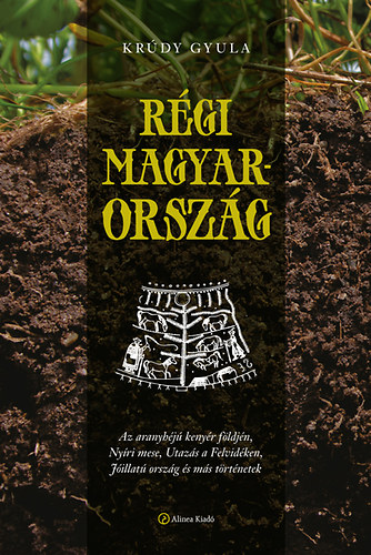 Könyv Régi Magyarország Krúdy Gyula