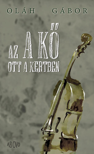 Buch Az a kő ott a kertben Oláh Gábor