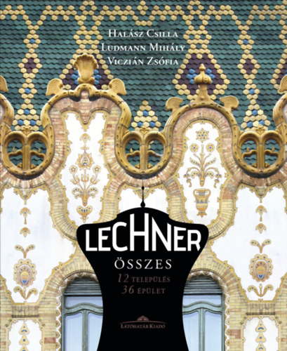 Buch Lechner összes Halász Csilla; Ludmann Mihály; Viczián Zsófia