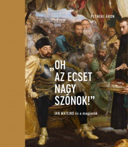 Книга "Oh az ecset nagy szónok!" Petneki Áron