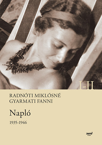 Книга Napló 1935-1946 I-II. Radnóti Miklósné Gyarmati Fanni