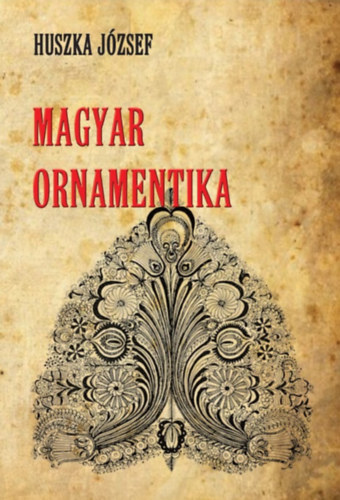 Könyv Magyar ornamentika Huszka József
