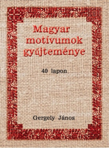 Книга Magyar motívumok gyűjteménye 40 lapon Gergely János