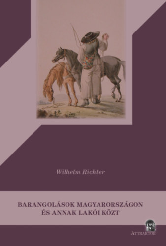 Kniha Barangolások Magyarországon és annak lakói közt Wilhelm Richter