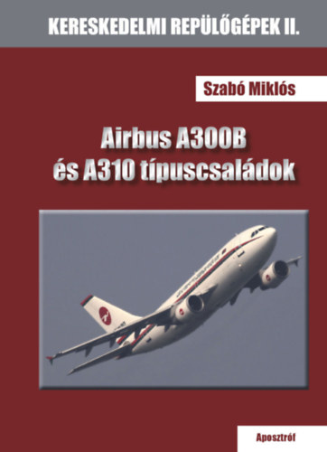 Könyv Airbus A300B és A310 típuscsaládok Szabó Miklós