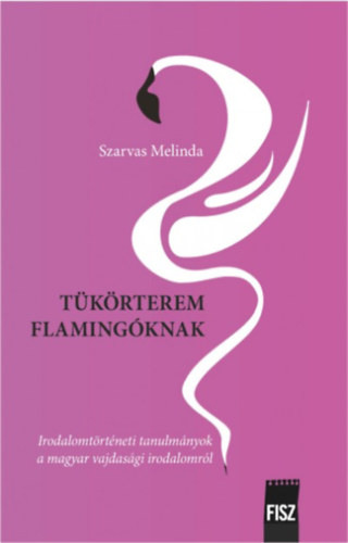 Knjiga Tükörterem flamingóknak Szarvas Melinda