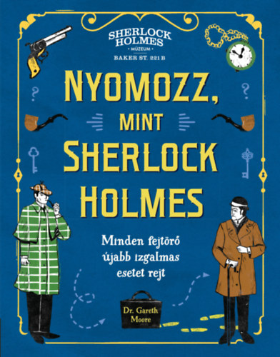 Kniha Nyomozz, mint Sherlock Holmes Dr. Gareth Moore