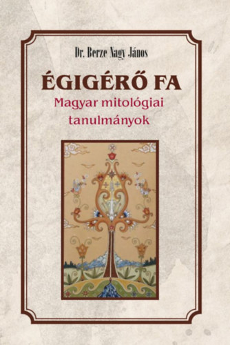 Kniha Égigérő fa Berze Nagy János