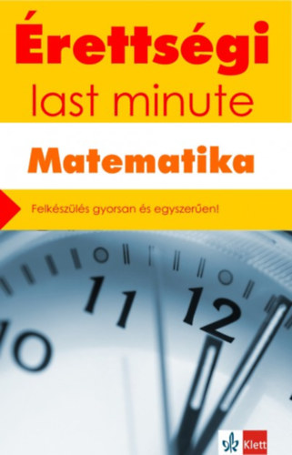 Carte Érettségi - Last minute - Matematika Kiss Géza