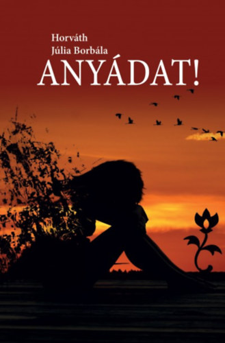 Knjiga Anyádat! Horváth Júlia Borbála