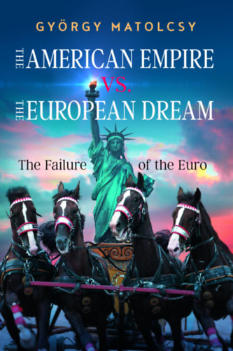 Kniha The American Empire VS. The European Dream Matolcsy György