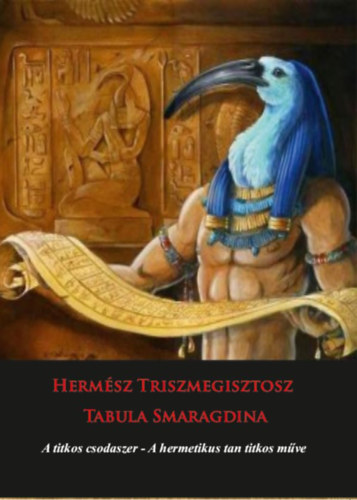 Könyv Hermész Triszmegisztosz - Tabula Smaragdina - A titkos csodaszer 