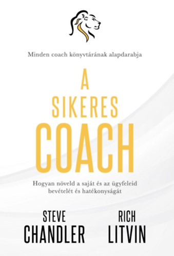 Kniha A sikeres Coach Steve Chandler; Rich Litvin