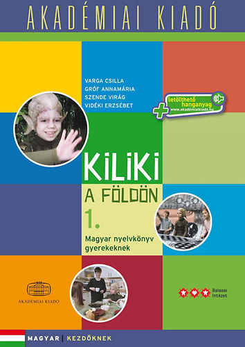 Kniha Kiliki a Foldon - Book 1 - Hungarian course for children + downloadable audio Vidéki Erzsébet; Szende Virág; Gróf Annamária; Varga Csilla