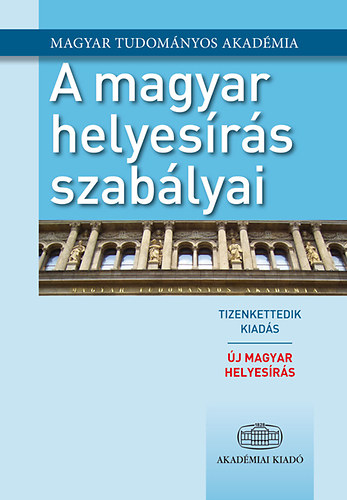 Könyv A magyar helyesírás szabályai Magyar Tudományos Akadémia