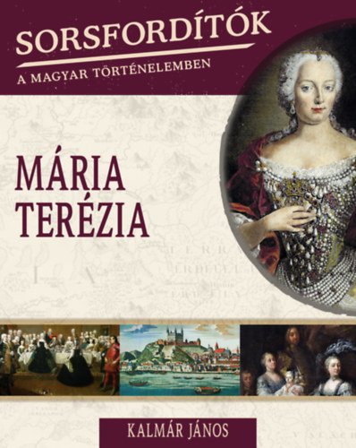 Kniha Sorsfordítók a magyar történelemben - Mária Terézia 