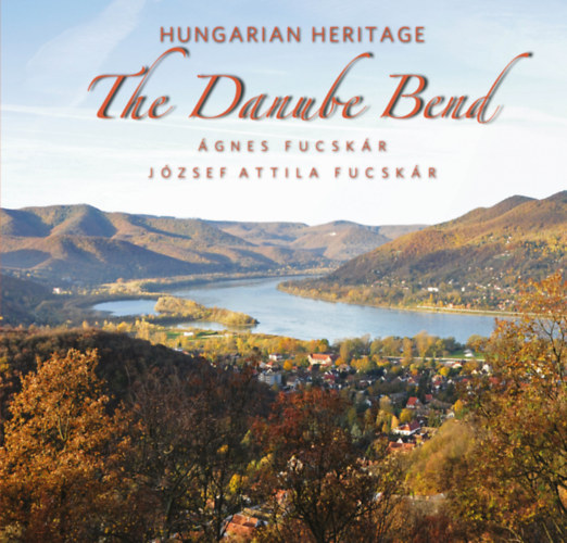 Carte The Danube Bend - Hungarian Heritage Fucskár Ágnes
