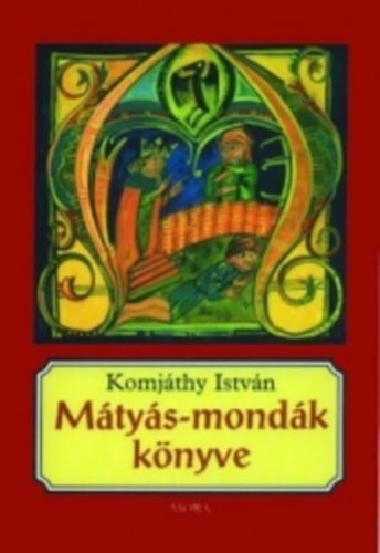 Könyv Mátyás-mondák könyve Komjáthy István