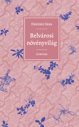 Knjiga Belvárosi növényvilág Dányádi Sára