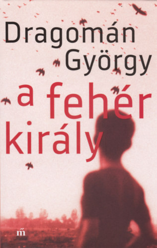 Könyv A fehér király Dragomán György