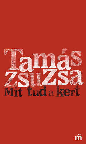 Knjiga Mit tud a kert Tamás Zsuzsa
