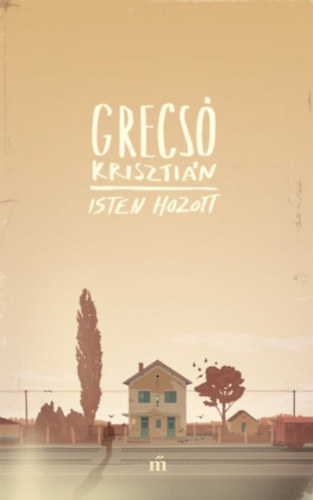 Book Isten hozott Grecsó Krisztián