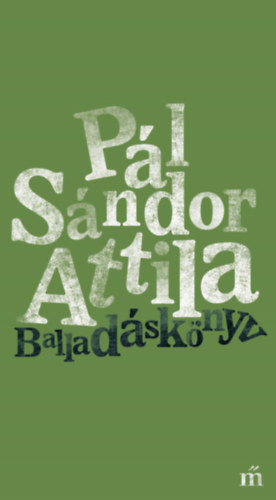 Knjiga Balladáskönyv Pál Sándor Attila