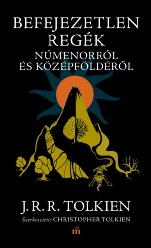 Könyv Befejezetlen regék Númenorról és Középföldéről John Ronald Reuel Tolkien