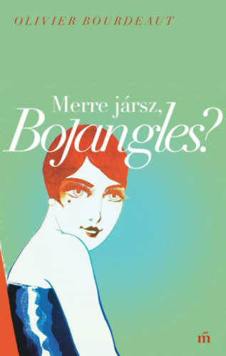 Книга Merre jársz, Bojangles? Olivier Bourdeaut
